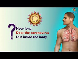 How long does the coronavirus last inside the body ?