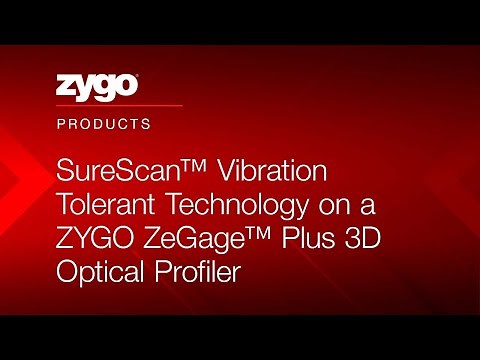SureScan™ Vibration-Tolerant Technology on a ZYGO ZeGage™ Plus 3D Optical Profiler
