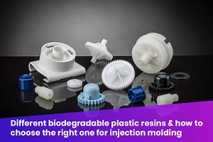 Different biodegradable plastic resins & how to choose the right one for injection molding