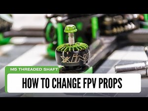 How to change FPV propellers (M5 Shaft Mount)
