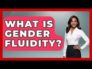 What Is Gender Fluidity? - The Sociology Workshop