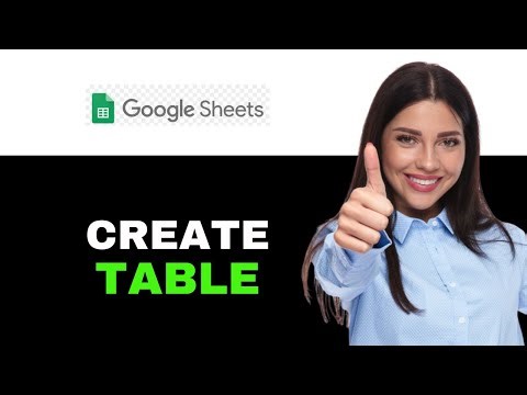 How to Create a Table in Google Sheets 2025