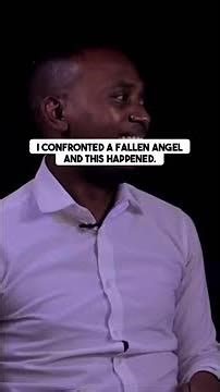 A terrifying encounter with a fallen angel revealed.