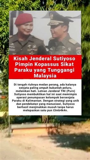 Kisah Jenderal TNI Sutiyoso Pimpin Kopassus Sikat Paraku yang Tunggangi Malaysia