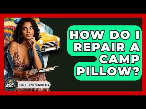 How Do I Repair A Camp Pillow? - Pocket Friendly Adventures