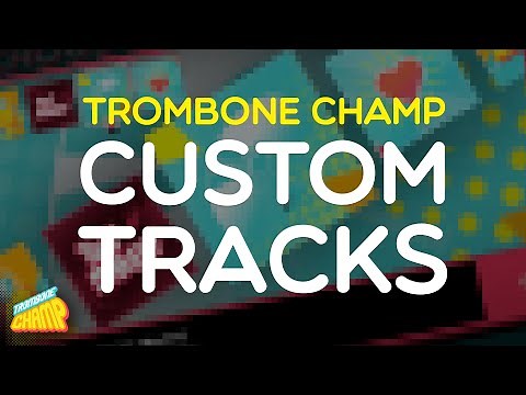 Loading Custom Tracks in Trombone Champ