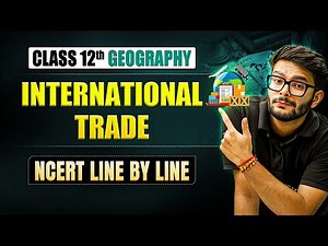 Class 12 Geography Chapter 8 | International Trade Class 12 NCERT