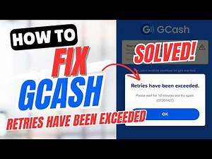 How to Fix GCash Error “Retries have been exceeded”