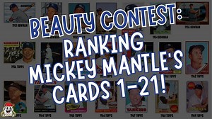 Mickey Mantle Cards: Ranking All 21 From Prettiest To Ugliest!