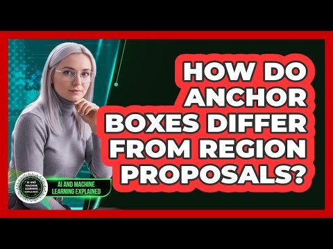How Do Anchor Boxes Differ From Region Proposals?