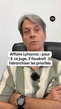 Affaire Lyhanna : pour ce juge, il faudrait hiérarchiser les priorités
