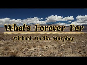 What's Forever For lyrics / Michael Martin Murphey