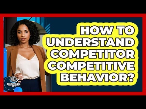 How To Understand Competitor Competitive Behavior?