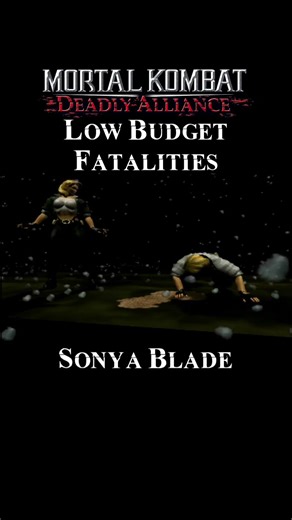 Mortal Kombat Deadly Alliance Low Budget Fatalities Sonya Blade
