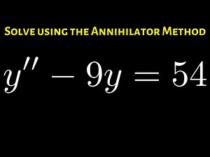 Solve the Differential Equation y'' - 9y = 54 using the Annihilator Method