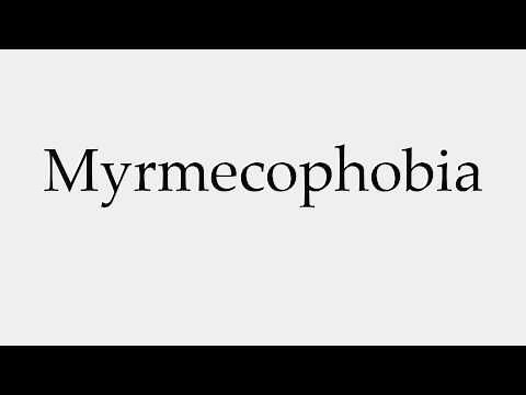 How to Pronounce Myrmecophobia