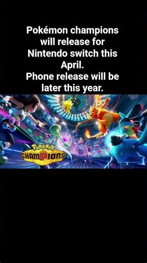 Pokémon champions will release in april for Nintendo switch. Phone release will be later this year.