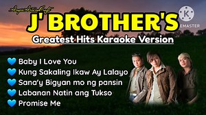 J'Brothers Greatest Hits (Karaoke Version) OPM|Tagalog Song 💙Baby I Love You 💙Kung Sakaling Ikaw Ay Lalayo 💙Sana'y Bigyan mo ng pansin 💙Labanan Natin ang Tukso 💙Promise Me Practising singing karaoke can improves your vocal ability, come on guys let sing together. 🍀🌼🍀🌼🍀🌼🍀🌼🍀🌼🍀🌼🍀🌼🍀🌼 Please Do Not Reupload My Videos! 📌Disclaimer📋 📣No Copyright Infringement Intended♡ I Do Not Own The Music In This Video. All Rights belong to the owner|music writer|composer. 📌📋Copyright Discl