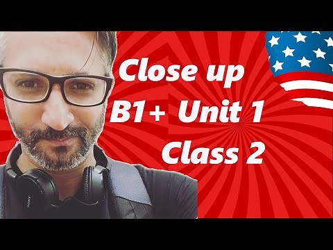 Close up B1+ Unit 1 Class 1