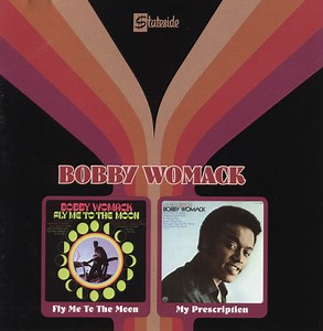 Bobby Womack - Fly Me To The Moon / My Prescription