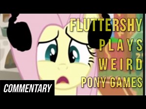 [Blind Commentary] Fluttershy Plays Weird Pony Games