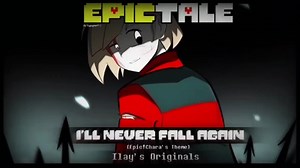Epictale OST - I'll Never Fall Again [Epic!Chara's Theme] // Ilay's Originals