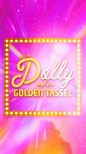 Can Can's feel good burlesque musical of the summer is now showing! Dolly and the Golden Tassel is the perfect way to celebrate the season! | Can Can Seattle: A Culinary Cabaret