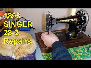 1898 Singer 28-2 | Repairs and General Assessment