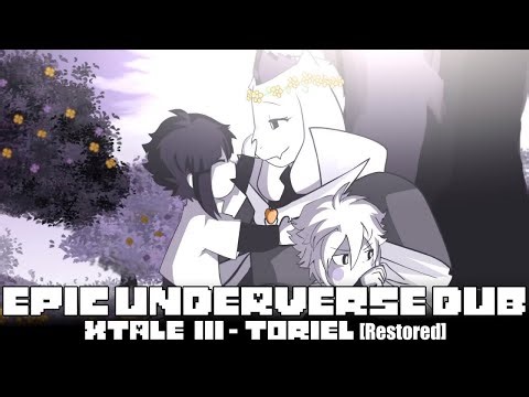 EPIC Underverse Dub | XTALE III - TORIEL [By Jakei]【Restored】