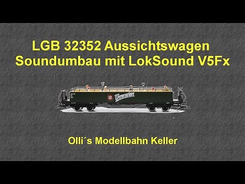 LGB 32352 Aussichtswagen digitaler Soundumbau mit LokSound V5 Fx