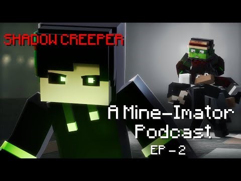 A Mine-imator Podcast SHADOW CREPER!!!!! EPISODE 2