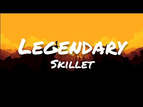 Skillet - Legendary (Lyrics)