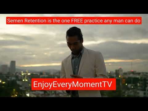 Semen Retention is the one FREE practice any man can do