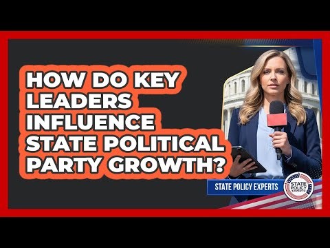 How Do Key Leaders Influence State Political Party Growth?