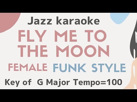 Fly me to the moon Funky arrangement [singalong background music] JAZZ KARAOKE with lyrics - female