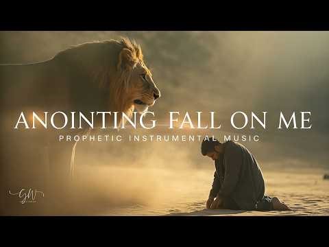 Anointing Fall On Me - Anointed Deep Prophetic Worship Instrumental