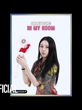 CHAEYOUNG “IN MY ROOM” Cheering Guide