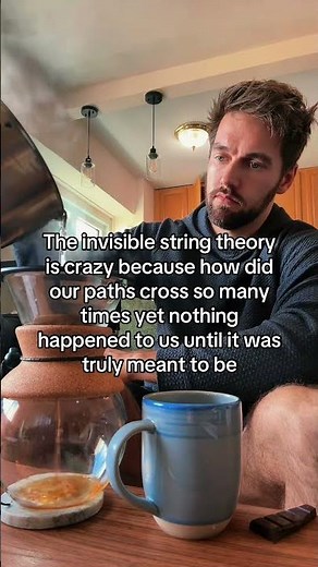 The invisible string theory is crazy because how did our paths cross so many...