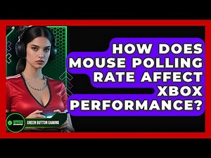 How Does Mouse Polling Rate Affect Xbox Performance? - Green Button Gaming
