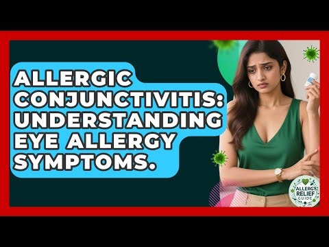 Allergic Conjunctivitis: Understanding Eye Allergy Symptoms. - Allergy Relief Guide