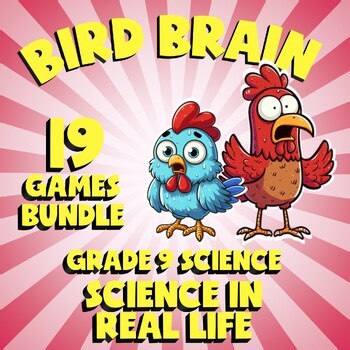 19 BIRD BRAIN Science Games - Science in Real Life - Grade 9 Review Activity