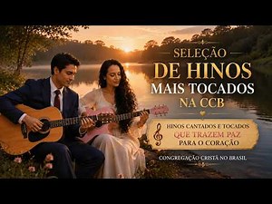 SELEÇÃO DE HINOS CCB MAIS OUVIDOS | Louvores para Acalmar o Coração