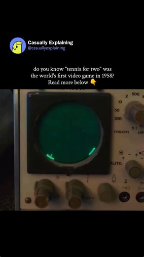 Casually Explaining on Instagram: "that iconic green screen with just a vertical line bouncing side to side? it's "tennis for two" – widely recognized as the first true video game ever created. quick history: in 1958, physicist william higinbotham built it on an oscilloscope (a lab tool for displaying waveforms) at brookhaven national laboratory in new york. two players used knob controllers to hit a "ball" (dot) back and forth over a "net" (line) with basic gravity physics. it was made for a pu