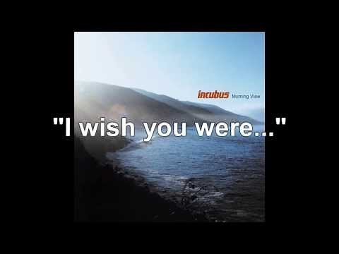Incubus - Wish You Were Here