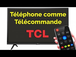 Comment avoir la télécommande TCL sur téléphone