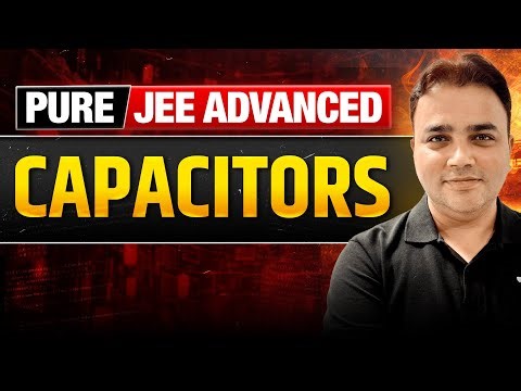 Capacitors Top Problems | PURE JEE ADVANCED 🔥
