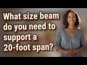 What size beam do you need to support a 20-foot span?