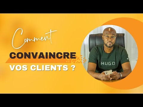 CLIENT - Comment convaincre vos clients ?