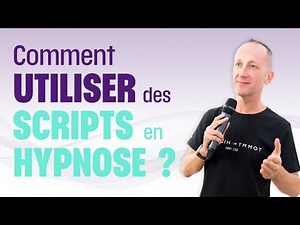 Comment utiliser des scripts en hypnose ?