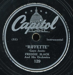 Freddie Slack And His Orchestra / Johnny Mercer With The Mellowaires - Riffette / They Didn't Believe Me